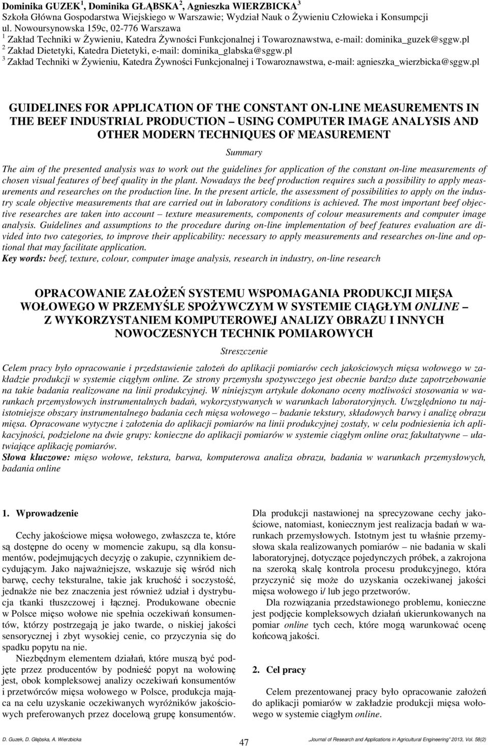 pl 2 Zakład Dietetyki, Katedra Dietetyki, e-mail: dominika_glabska@sggw.pl 3 Zakład Techniki w Żywieniu, Katedra Żywności Funkcjonalnej i Towaroznawstwa, e-mail: agnieszka_wierzbicka@sggw.