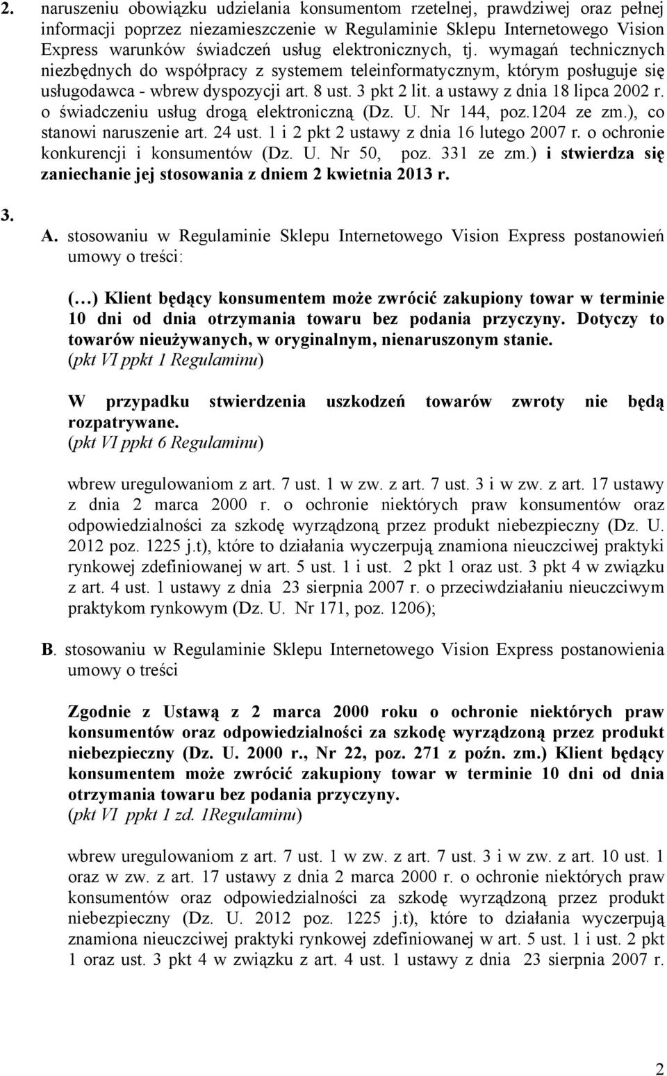 a ustawy z dnia 18 lipca 2002 r. o świadczeniu usług drogą elektroniczną (Dz. U. Nr 144, poz.1204 ze zm.), co stanowi naruszenie art. 24 ust. 1 i 2 pkt 2 ustawy z dnia 16 lutego 2007 r.