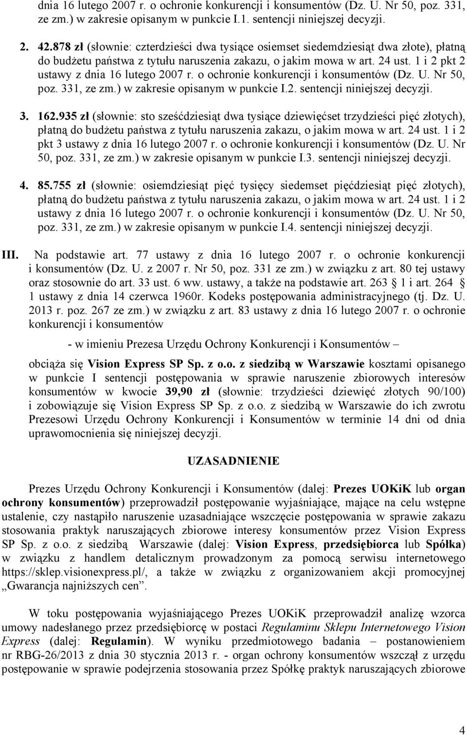 1 i 2 pkt 2 ustawy z dnia 16 lutego 2007 r. o ochronie konkurencji i konsumentów (Dz. U. Nr 50, poz. 331, ze zm.) w zakresie opisanym w punkcie I.2. sentencji niniejszej decyzji. 3. 162.