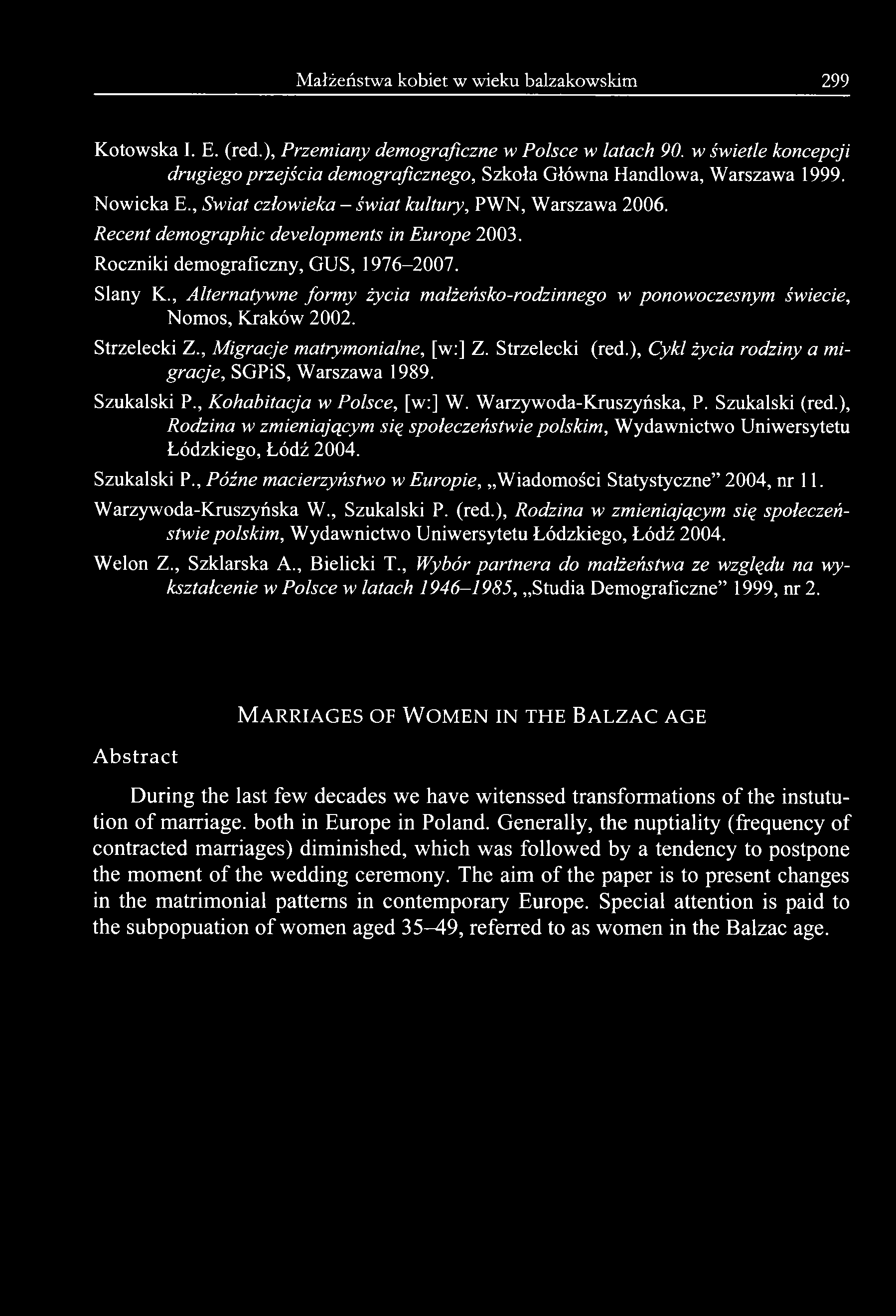 Małżeństwa kobiet w wieku balzakowskim 299 Kotowska I. E. (red.), Przemiany demograficzne w Polsce w latach 90.