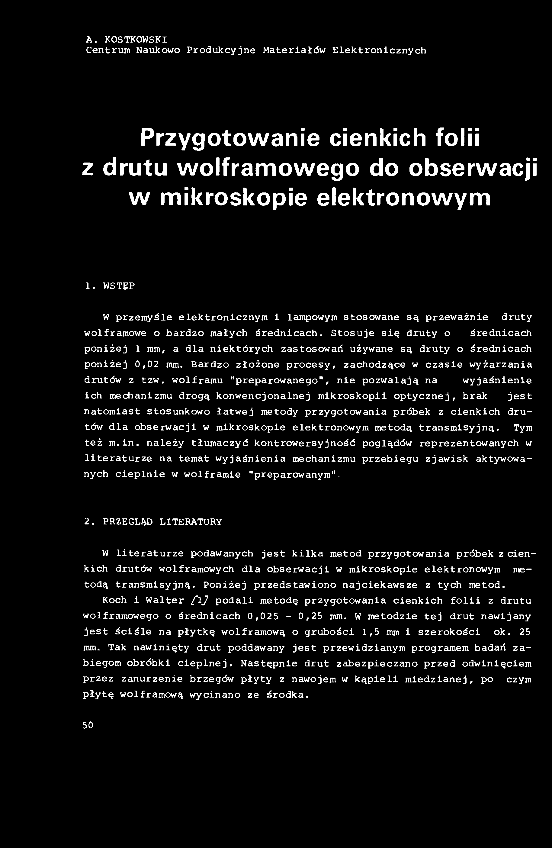 A. KOSTKOWSKI Centrum Naukowo Produkcyjne Materiałów Elektronicznych Przygotowanie cienkich folii z drutu wolframowego do obserwacji w mikroskopie elektronowym 1.