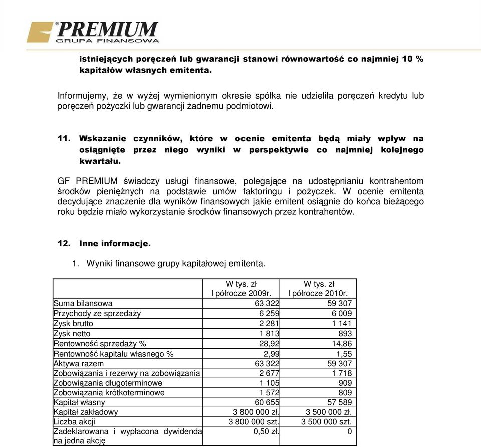 Wskazanie czynników, które w ocenie emitenta będą miały wpływ na osiągnięte przez niego wyniki w perspektywie co najmniej kolejnego kwartału.