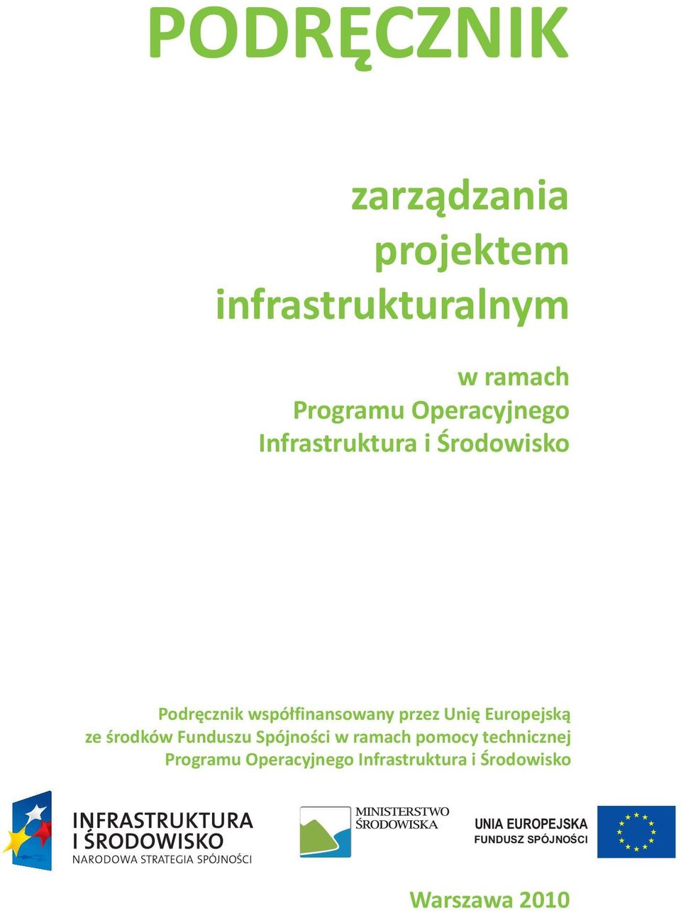 wspófinansowany przez Uni Europejsk zerodkówfunduszuspójnociwramachpomocytechnicznej rodków