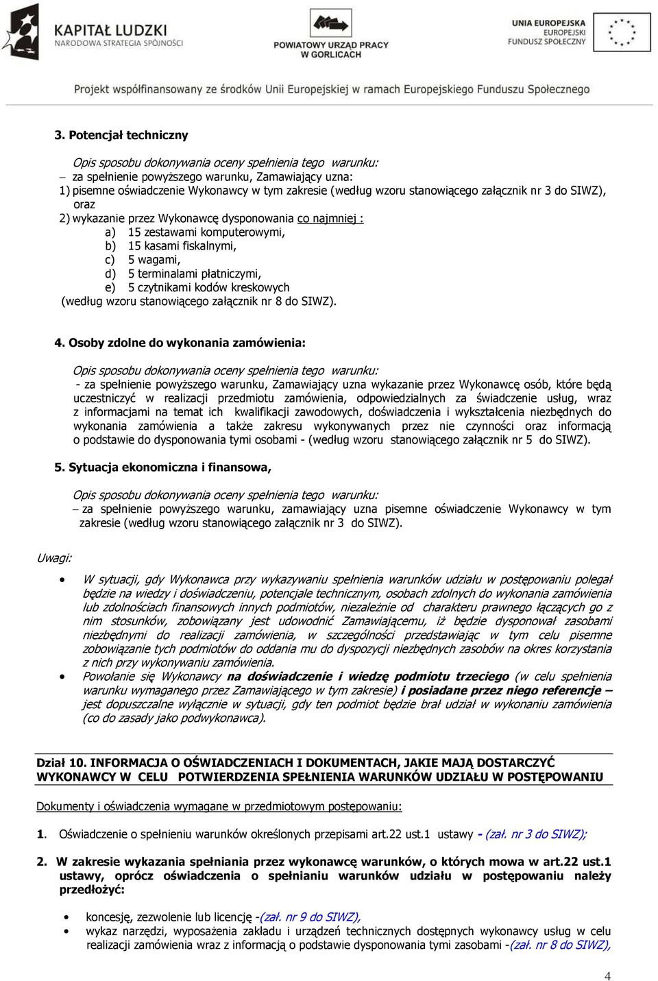 e) 5 czytnikami kodów kreskowych (według wzoru stanowiącego załącznik nr 8 do SIWZ). 4.