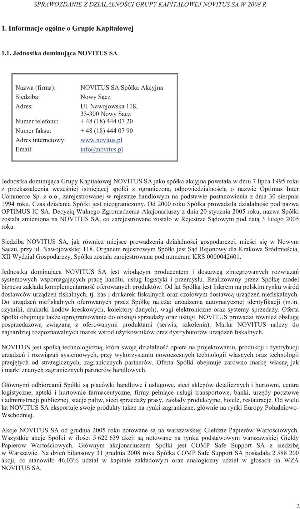 pl Jednostka dominuj ca Grupy Kapitałowej NOVITUS SA jako spółka akcyjna powstała w dniu 7 lipca 1995 roku z przekształcenia wcze niej istniej cej spółki z ograniczon odpowiedzialno ci o nazwie