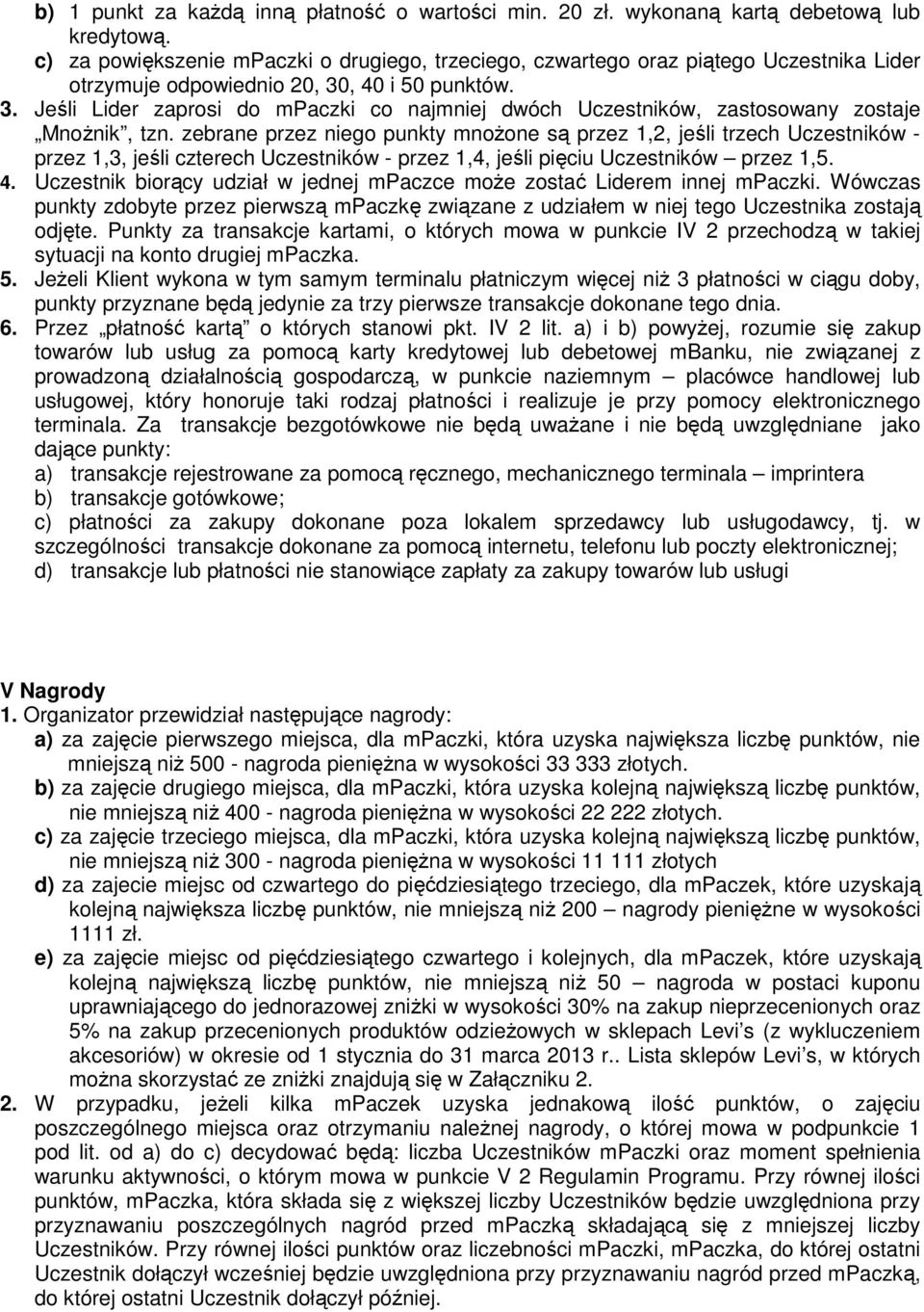 , 40 i 50 punktów. 3. Jeśli Lider zaprosi do mpaczki co najmniej dwóch Uczestników, zastosowany zostaje Mnożnik, tzn.