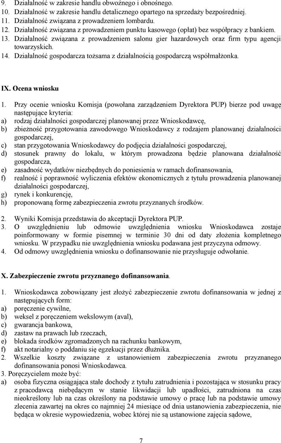 Działalność gospodarcza tożsama z działalnością gospodarczą współmałżonka. IX. Ocena wniosku 1.