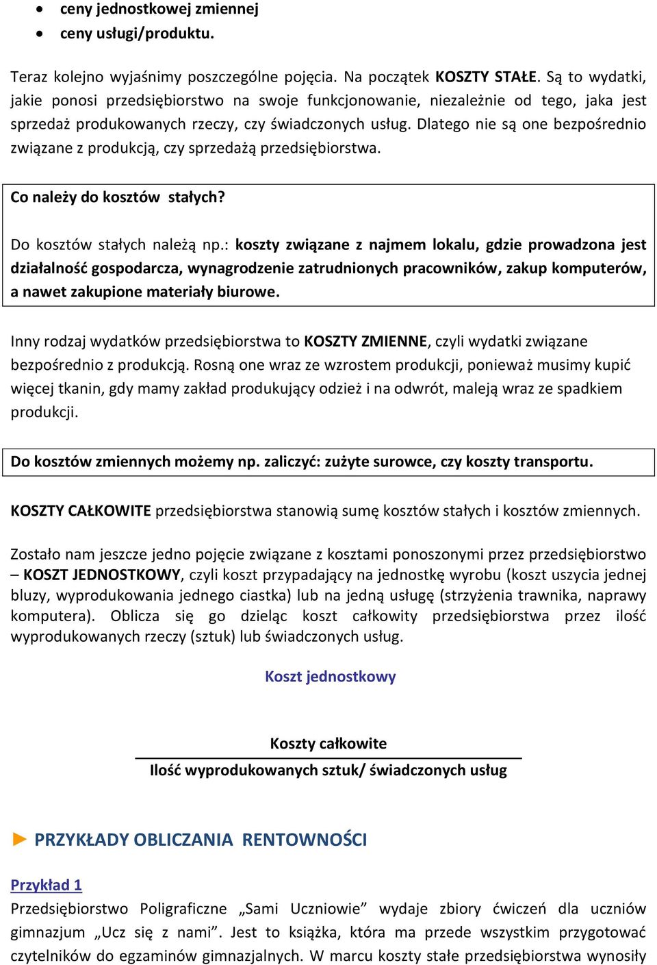 Dlatego nie są one bezpośrednio związane z produkcją, czy sprzedażą przedsiębiorstwa. Co należy do kosztów stałych? Do kosztów stałych należą np.