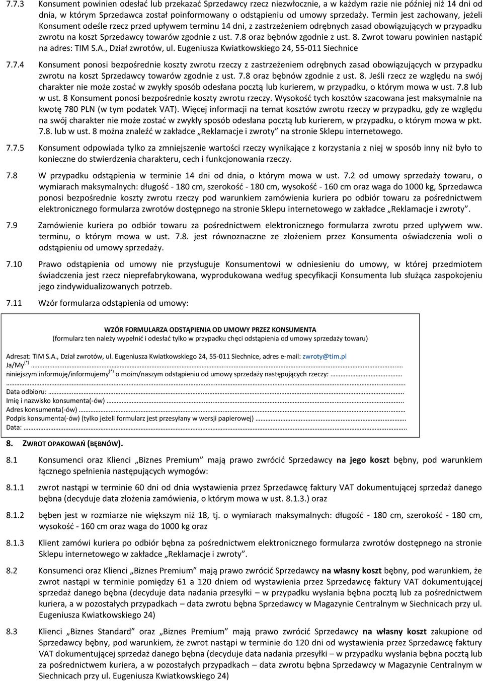 8 oraz bębnów zgodnie z ust. 8. Zwrot towaru powinien nastąpid na adres: TIM S.A., Dział zwrotów, ul. Eugeniusza Kwiatkowskiego 24, 55-011 Siechnice 7.