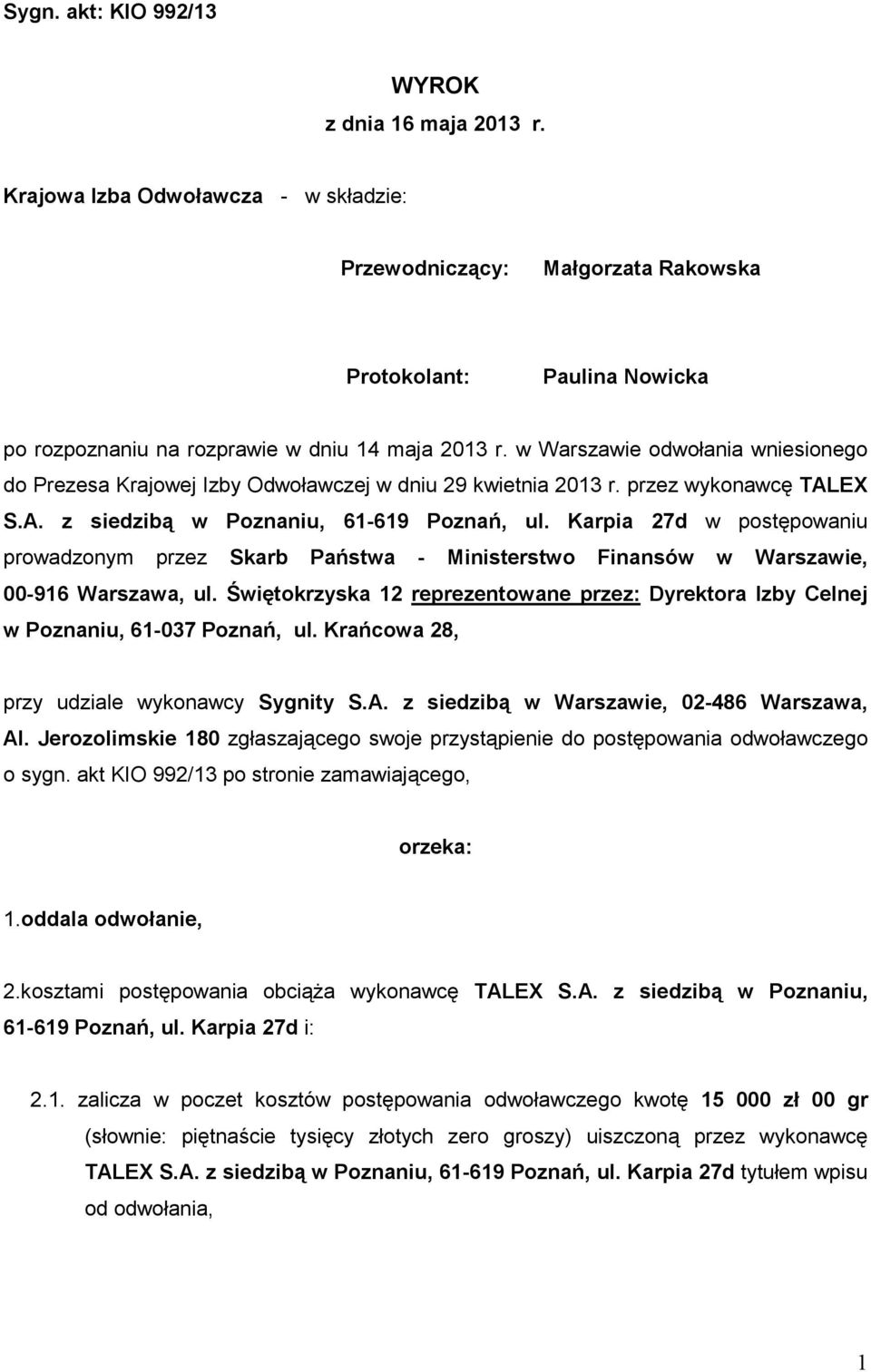 w Warszawie odwołania wniesionego do Prezesa Krajowej Izby Odwoławczej w dniu 29 kwietnia 2013 r. przez wykonawcę TALEX S.A. z siedzibą w Poznaniu, 61-619 Poznań, ul.