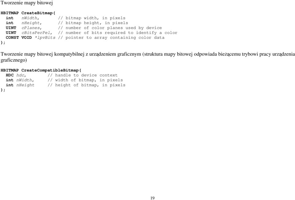containing color data Tworzenie mapy bitowej kompatybilnej z urządzeniem graficznym (struktura mapy bitowej odpowiada bieżącemu trybowi pracy