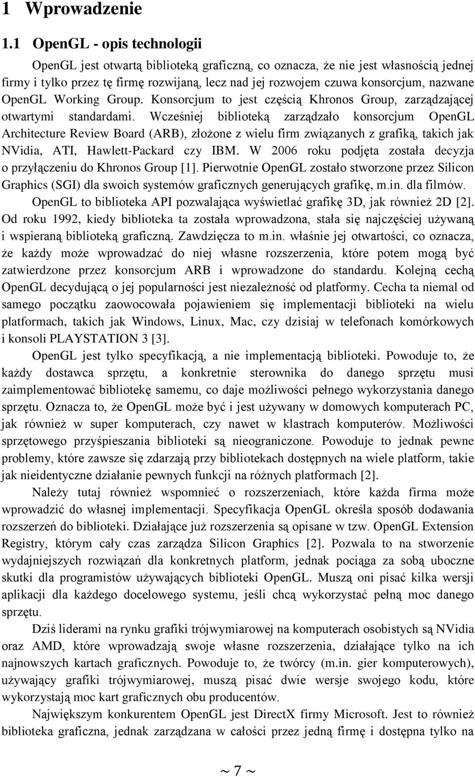 OpenGL Working Group. Konsorcjum to jest częścią Khronos Group, zarządzającej otwartymi standardami.