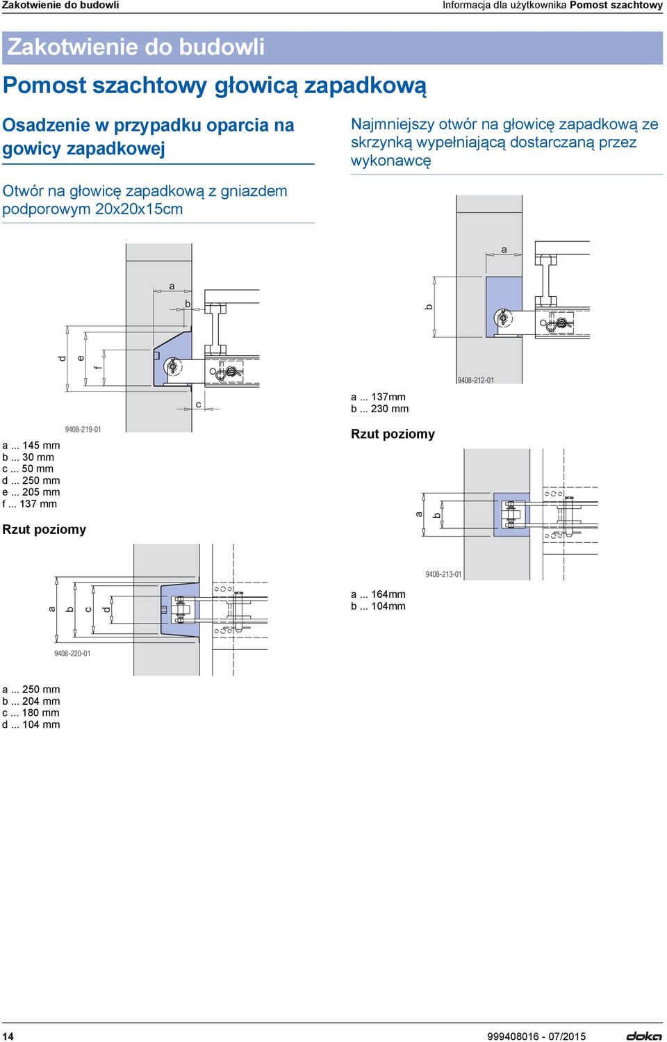 gnizdem podporowym 20x20x15cm b b d e f c... 137mm b... 230 mm 9408-212-01... 145 mm b... 30 mm c... 50 mm d... 250 mm e... 205 mm f.