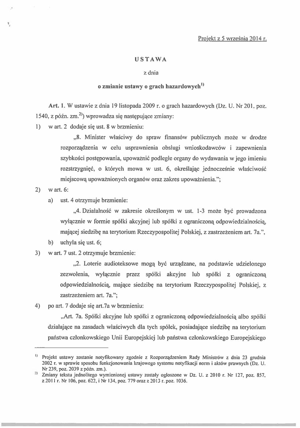 Minister właściwy do spraw ł5nansów publicznych może w drodze rozporządzenia w celu usprawnienia obsługi wnioskodawców i zapewnienia szybkości postępowania, upoważnić podległe organy do wydawania