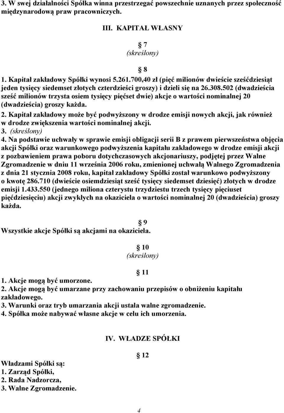 502 (dwadzieścia sześć milionów trzysta osiem tysięcy pięćset dwie) akcje o wartości nominalnej 20