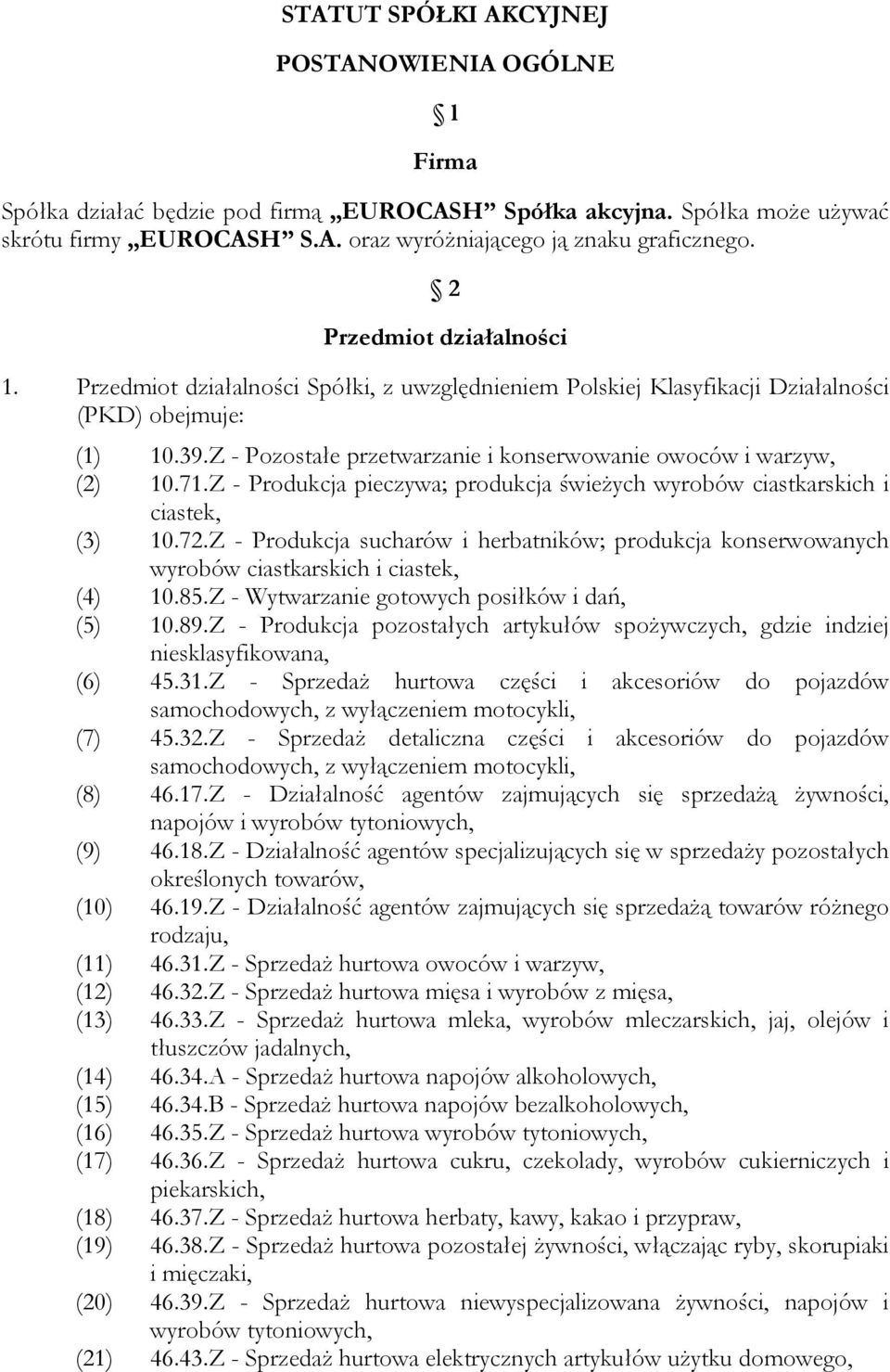 Z - Pozostałe przetwarzanie i konserwowanie owoców i warzyw, (2) 10.71.Z - Produkcja pieczywa; produkcja świeżych wyrobów ciastkarskich i ciastek, (3) 10.72.