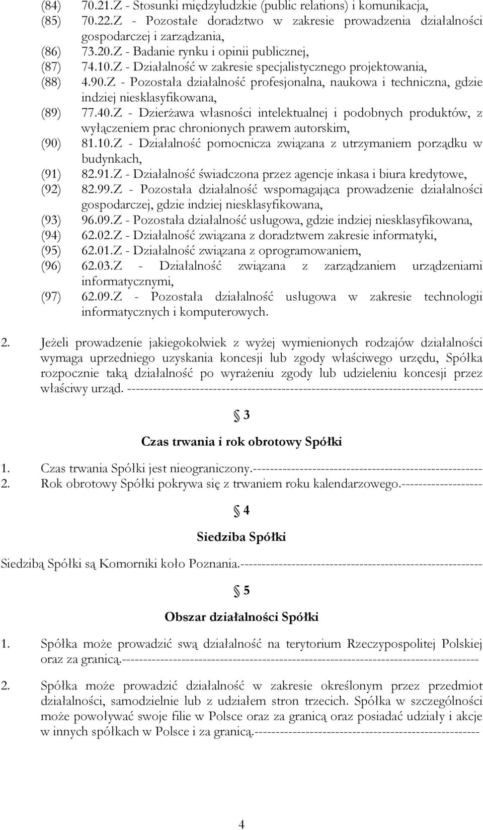 Z - Pozostała działalność profesjonalna, naukowa i techniczna, gdzie indziej niesklasyfikowana, (89) 77.40.