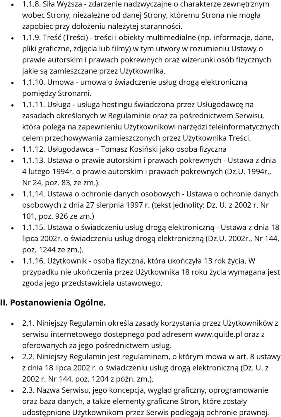 infrmacje, dane, pliki graficzne, zdjęcia lub filmy) w tym utwry w rzumieniu Ustawy prawie autrskim i prawach pkrewnych raz wizerunki sób fizycznych jakie są zamieszczane przez Użytkwnika. 1.1.10.