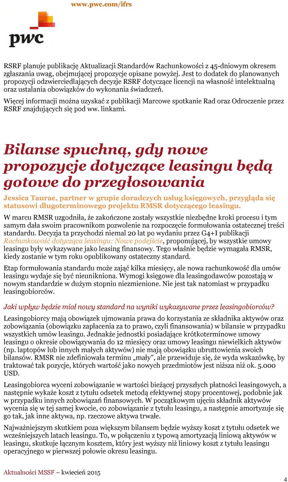 Więcej informacji można uzyskać z publikacji Marcowe spotkanie Rad oraz Odroczenie przez RSRF znajdujących się pod ww. linkami.