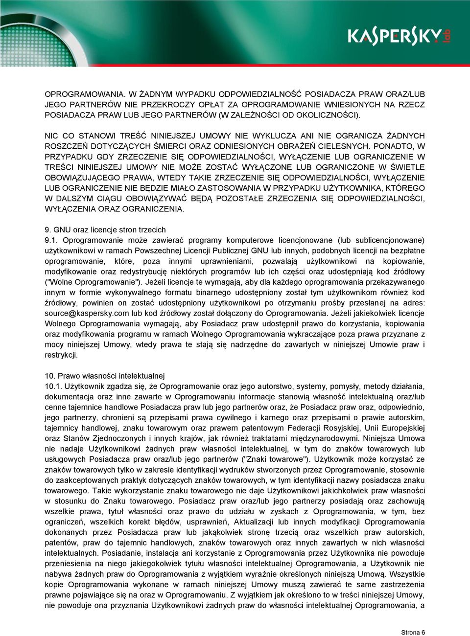 NIC CO STANOWI TREŚĆ NINIEJSZEJ UMOWY NIE WYKLUCZA ANI NIE OGRANICZA ŻADNYCH ROSZCZEŃ DOTYCZĄCYCH ŚMIERCI ORAZ ODNIESIONYCH OBRAŻEŃ CIELESNYCH.