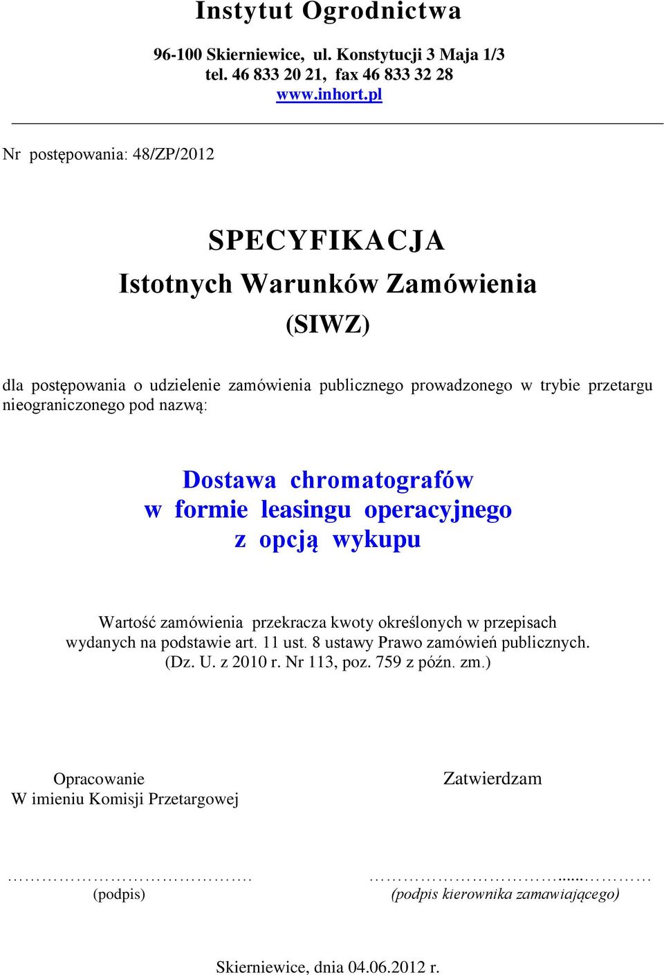 nieograniczonego pod nazwą: Dostawa chromatografów w formie leasingu operacyjnego z opcją wykupu Wartość zamówienia przekracza kwoty określonych w przepisach wydanych na