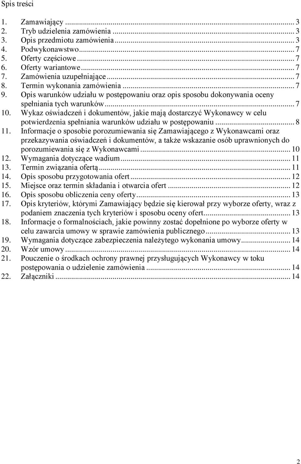 Wykaz oświadczeń i dokumentów, jakie mają dostarczyć Wykonawcy w celu potwierdzenia spełniania warunków udziału w postępowaniu... 8 11.