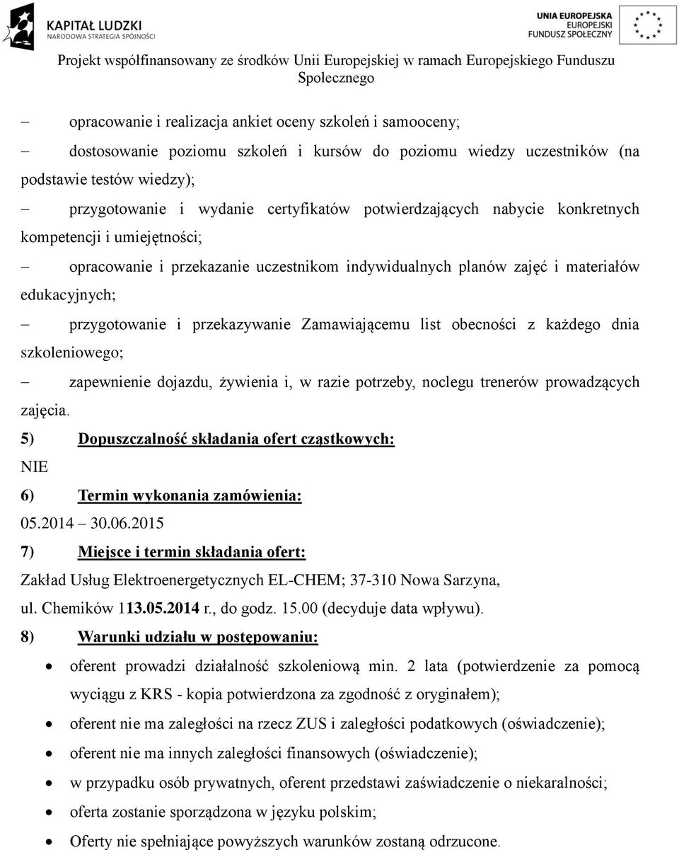 uczestnikom indywidualnych planów zajęć i materiałów przygotowanie i przekazywanie Zamawiającemu list obecności z każdego dnia szkoleniowego; zajęcia.