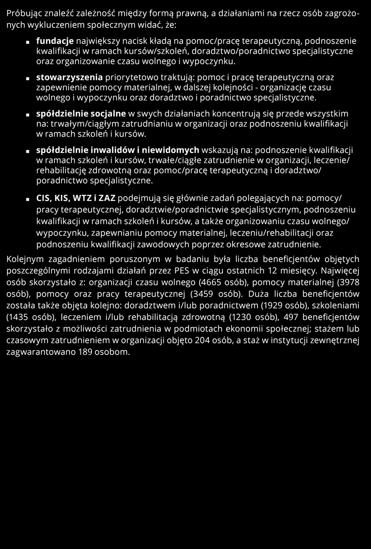Skrócony raport z badań Działalność społeczna 13 Próbując znaleźć zależność między formą prawną, a działaniami na rzecz osób zagrożonych wykluczeniem społecznym widać, że: fundacje największy nacisk