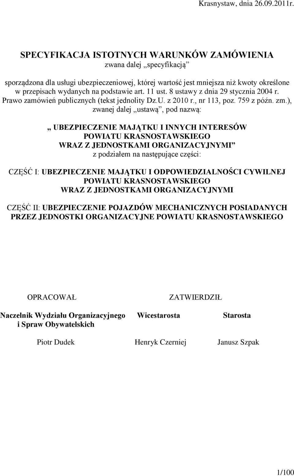 11 ust. 8 ustawy z dnia 29 stycznia 2004 r. Prawo zamówień publicznych (tekst jednolity Dz.U. z 2010 r., nr 113, poz. 759 z późn. zm.