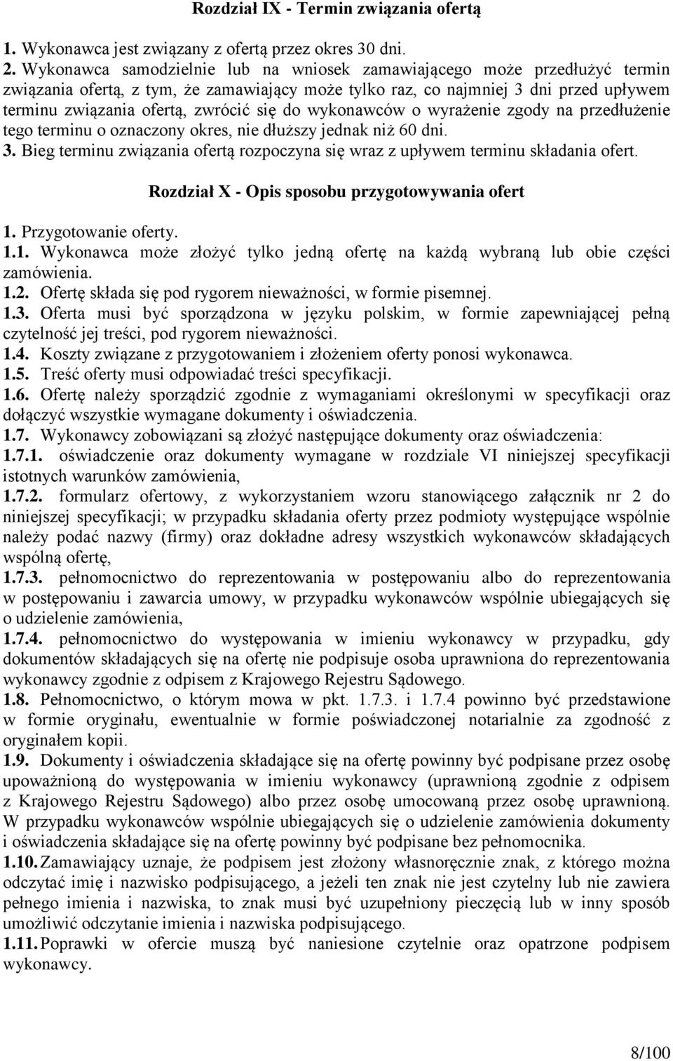 się do wykonawców o wyrażenie zgody na przedłużenie tego terminu o oznaczony okres, nie dłuższy jednak niż 60 dni. 3.