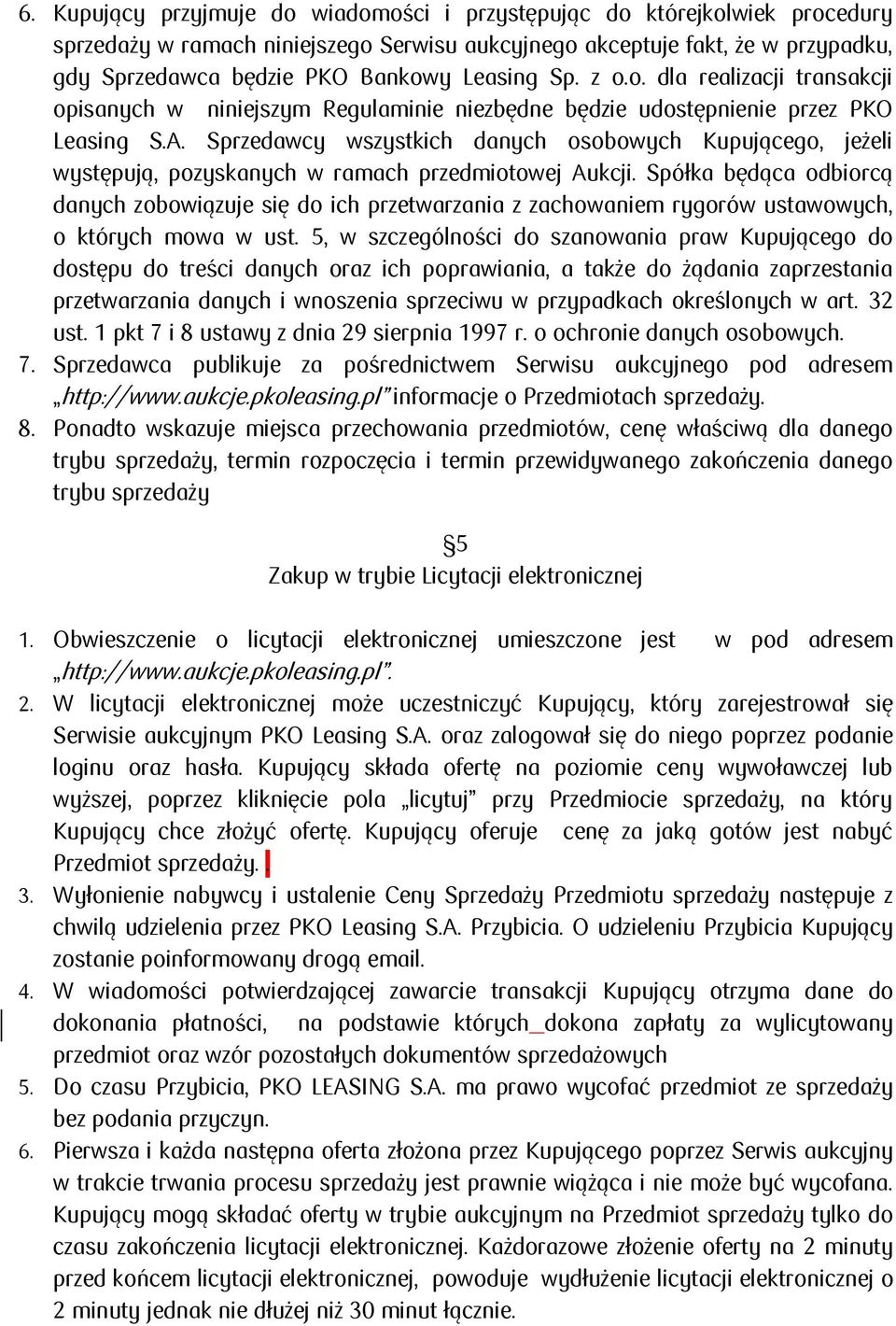 Sprzedawcy wszystkich danych osobowych Kupującego, jeżeli występują, pozyskanych w ramach przedmiotowej Aukcji.