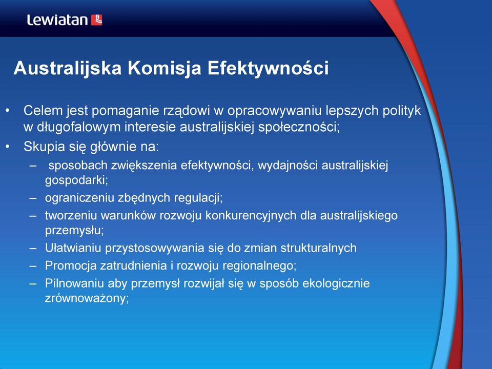 ograniczeniu zbędnych regulacji; tworzeniu warunków rozwoju konkurencyjnych dla australijskiego przemysłu; Ułatwianiu