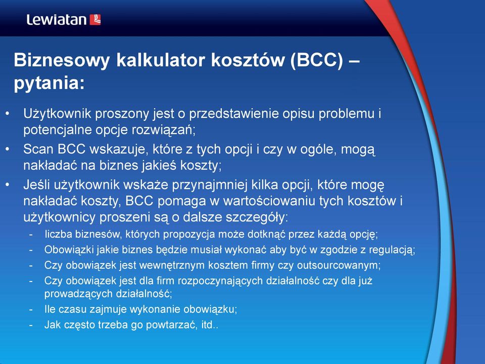 szczegóły: - liczba biznesów, których propozycja może dotknąć przez każdą opcję; - Obowiązki jakie biznes będzie musiał wykonać aby być w zgodzie z regulacją; - Czy obowiązek jest wewnętrznym