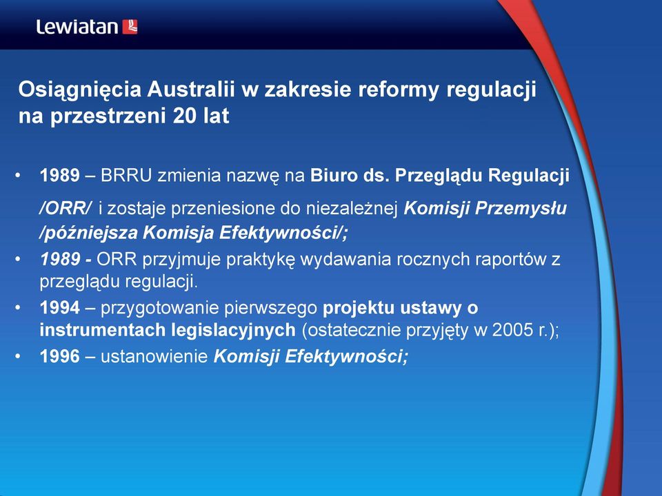 Efektywności/; 1989 - ORR przyjmuje praktykę wydawania rocznych raportów z przeglądu regulacji.