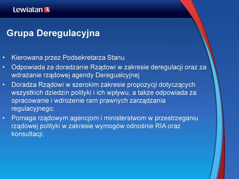 dziedzin polityki i ich wpływu, a także odpowiada za opracowanie i wdrożenie ram prawnych zarządzania regulacyjnego;