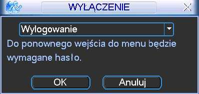 OBSŁUGA REJESTRATORA Rys. 4-3. Okno dialogowe Wyłączenie. Po kliknięciu na strzałkę, nastąpi rozwinięcie listy i dostępnych będzie kilka różnych opcji (rys. 4-4).