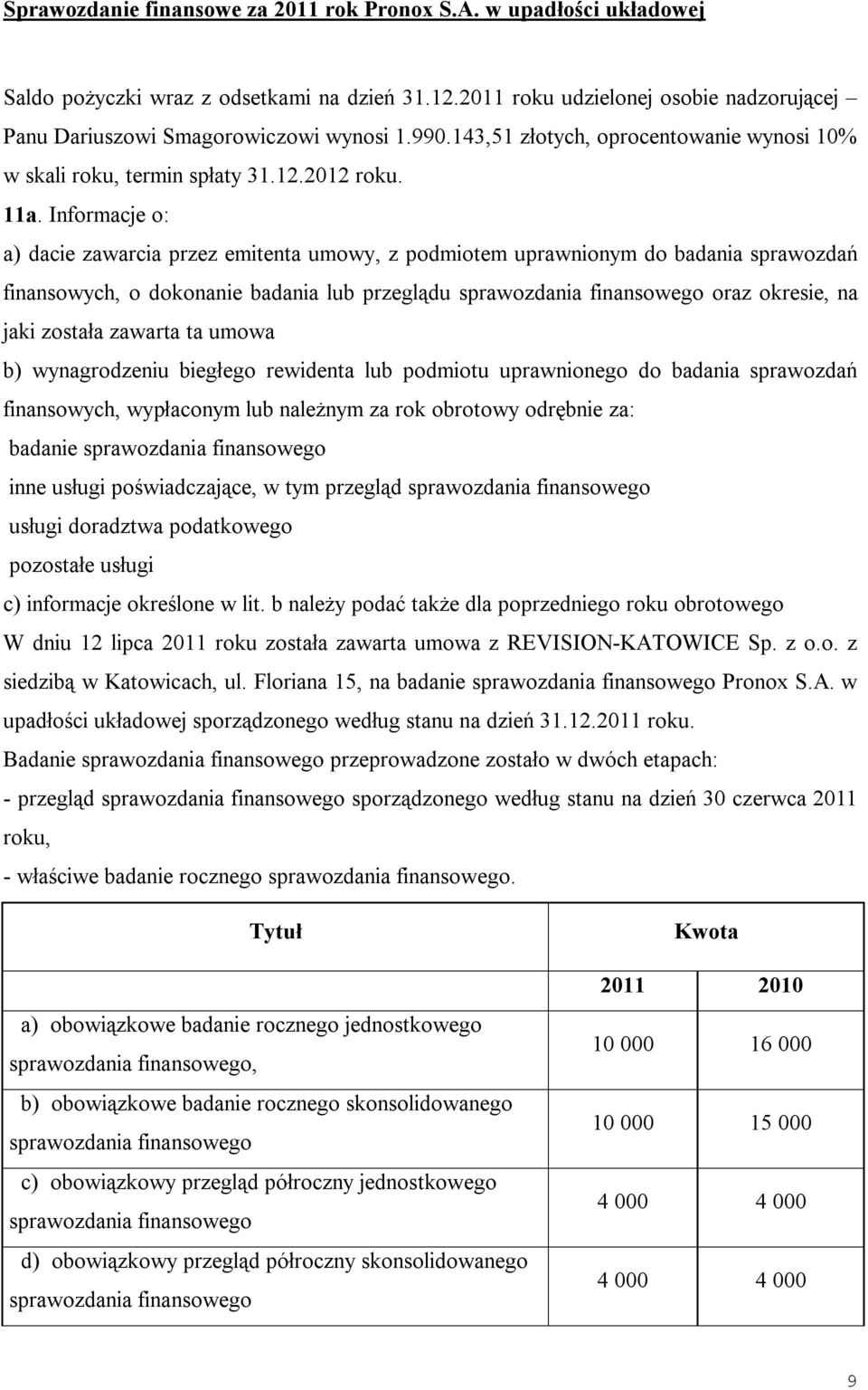 Informacje o: a) dacie zawarcia przez emitenta umowy, z podmiotem uprawnionym do badania sprawozdań finansowych, o dokonanie badania lub przeglądu sprawozdania finansowego oraz okresie, na jaki