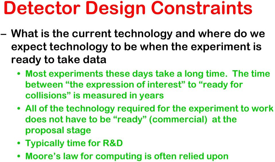 The time between the expression of interest to ready for collisions is measured in years All of the technology