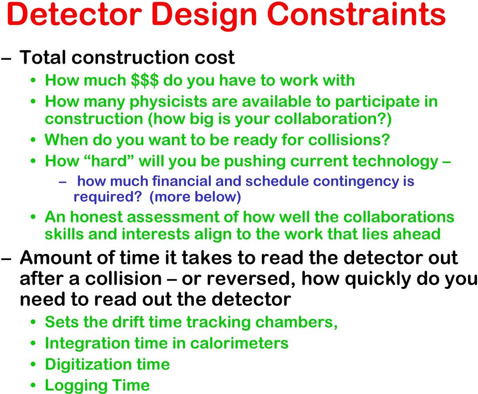 (more below) An honest assessment of how well the collaborations skills and interests align to the work that lies ahead Amount of time it takes to read the detector out