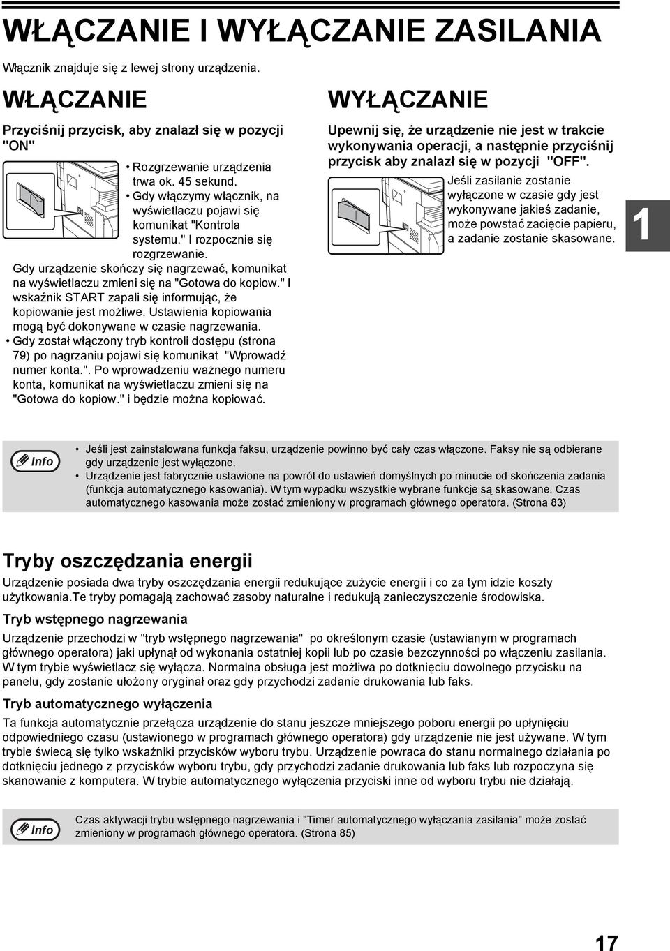 Gdy urządzenie skończy się nagrzewać, komunikat na wyświetlaczu zmieni się na "Gotowa do kopiow." I wskaźnik START zapali się informując, że kopiowanie jest możliwe.