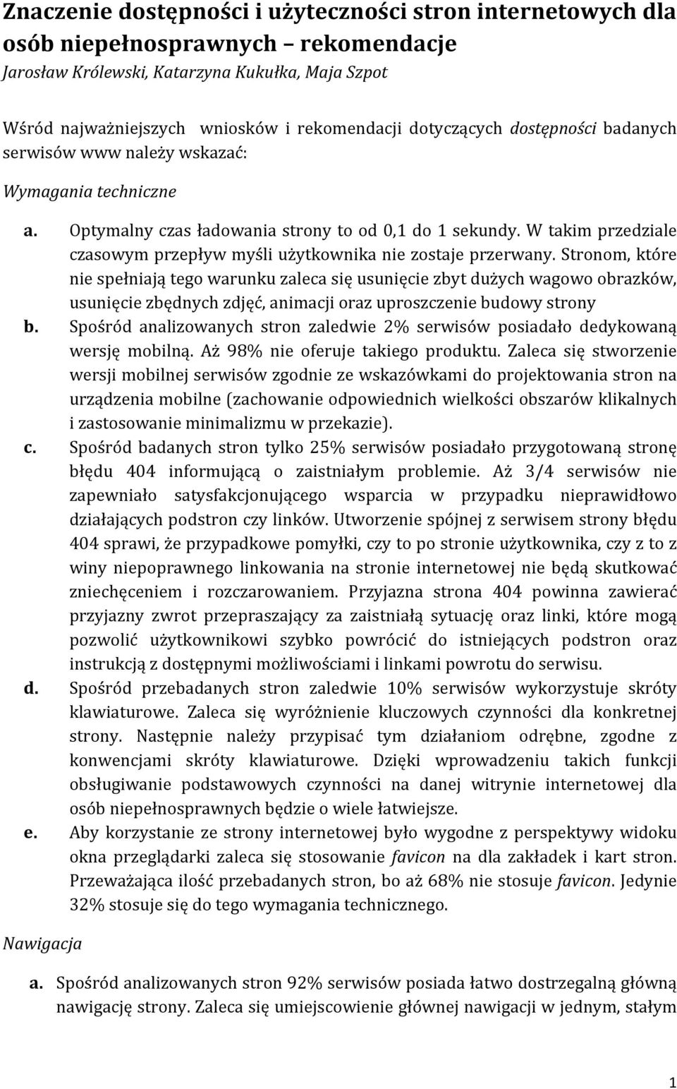 W takim przedziale czasowym przepływ myśli użytkownika nie zostaje przerwany.