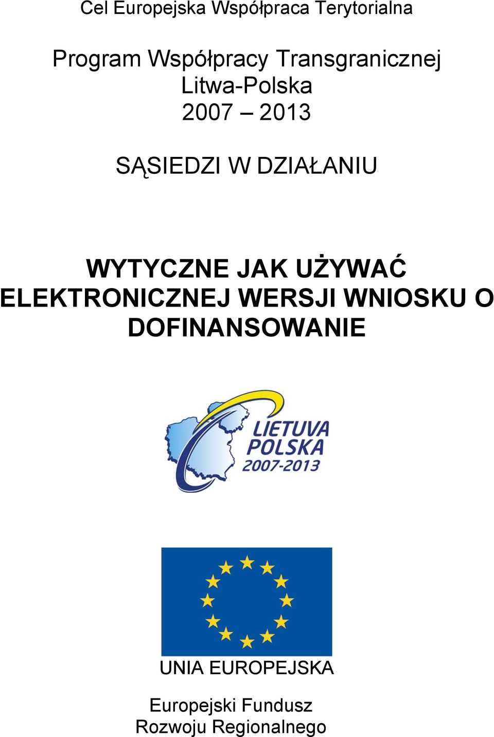 WYTYCZNE JAK UŻYWAĆ ELEKTRONICZNEJ WERSJI WNIOSKU O