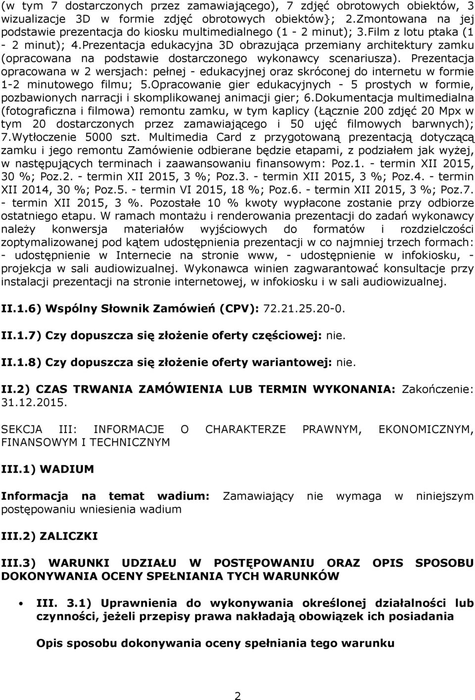 Prezentacja edukacyjna 3D obrazująca przemiany architektury zamku (opracowana na podstawie dostarczonego wykonawcy scenariusza).