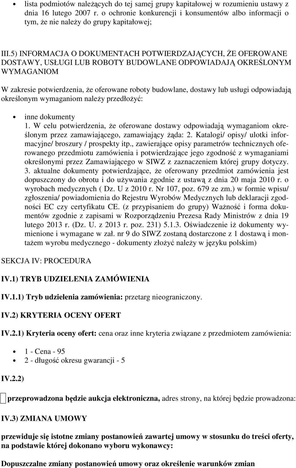 5) INFORMACJA O DOKUMENTACH POTWIERDZAJĄCYCH, ŻE OFEROWANE DOSTAWY, USŁUGI LUB ROBOTY BUDOWLANE ODPOWIADAJĄ OKREŚLONYM WYMAGANIOM W zakresie potwierdzenia, że oferowane roboty budowlane, dostawy lub