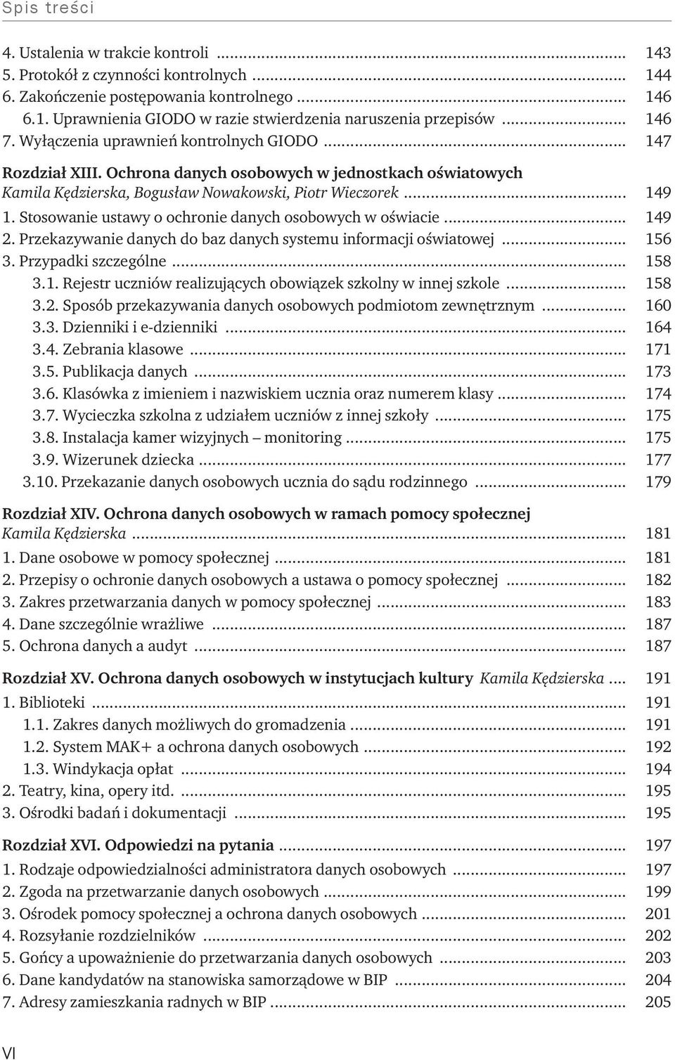 Stosowanie ustawy o ochronie danych osobowych w oświacie... 149 2. Przekazywanie danych do baz danych systemu informacji oświatowej... 156 3. Przypadki szczególne... 158 3.1. Rejestr uczniów realizujących obowiązek szkolny w innej szkole.