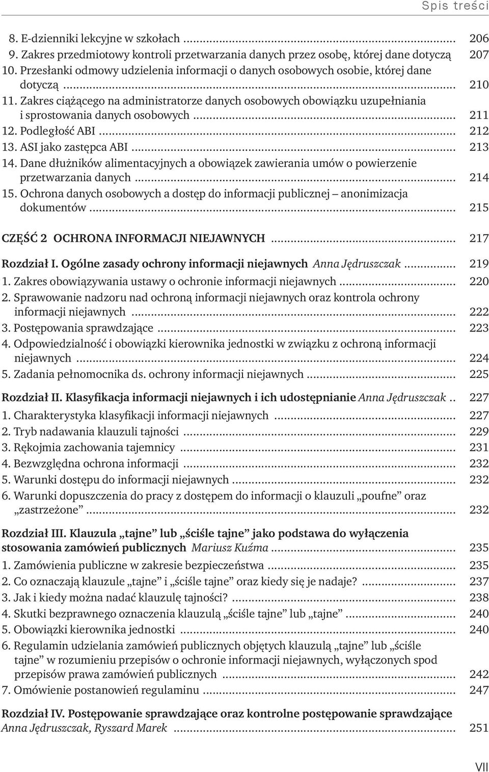 Zakres ciążącego na administratorze danych osobowych obowiązku uzupełniania i sprostowania danych osobowych... 211 12. Podległość ABI... 212 13. ASI jako zastępca ABI... 213 14.