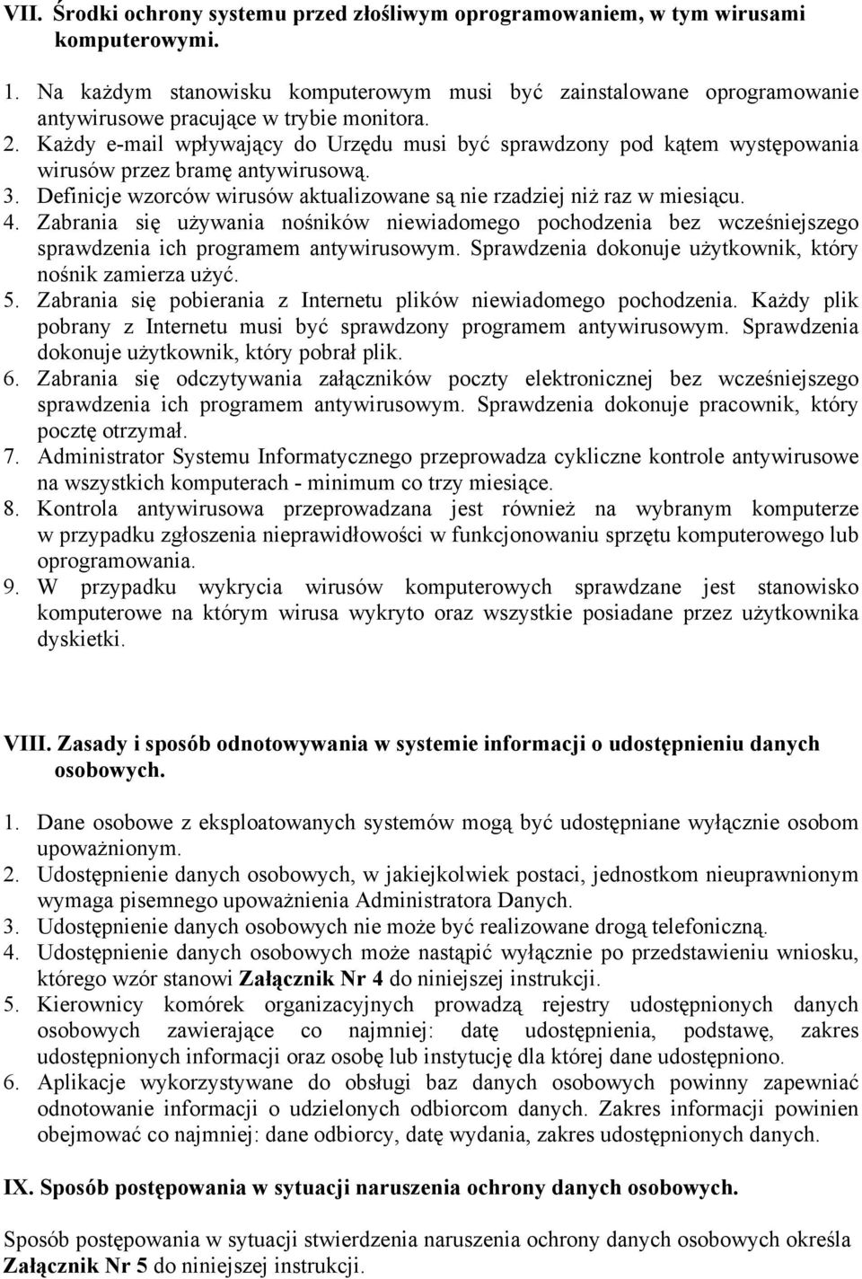 KaŜdy e-mail wpływający do Urzędu musi być sprawdzony pod kątem występowania wirusów przez bramę antywirusową. 3. Definicje wzorców wirusów aktualizowane są nie rzadziej niŝ raz w miesiącu. 4.