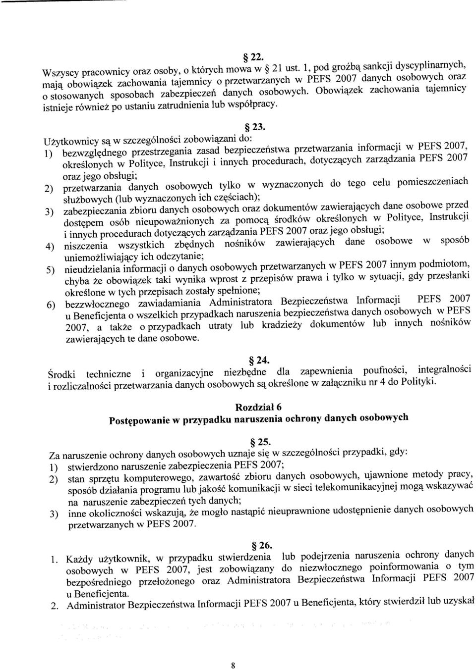 Obowiązek zachowania tajemnicy istnieje również po ustaniu zatrudnienia lub współpracy. Użytkownicy są w szczególności zobowiązani do: 23.