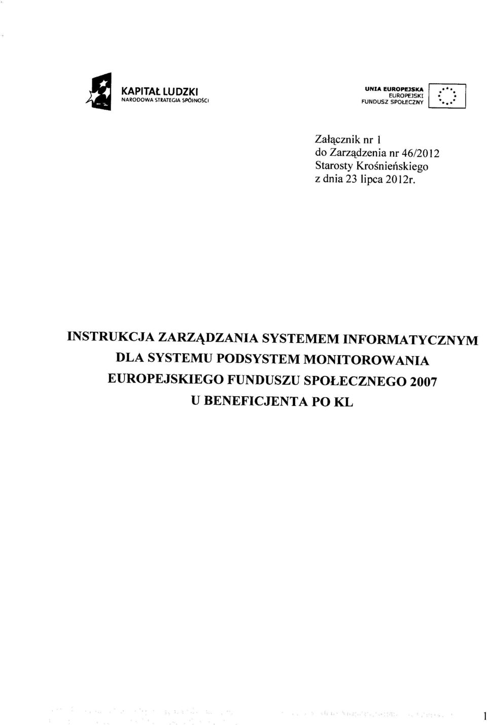 ........ Załącznik nr I do Zarządzenia nr 46/2012 Starosty Krośnieńskiego z dnia