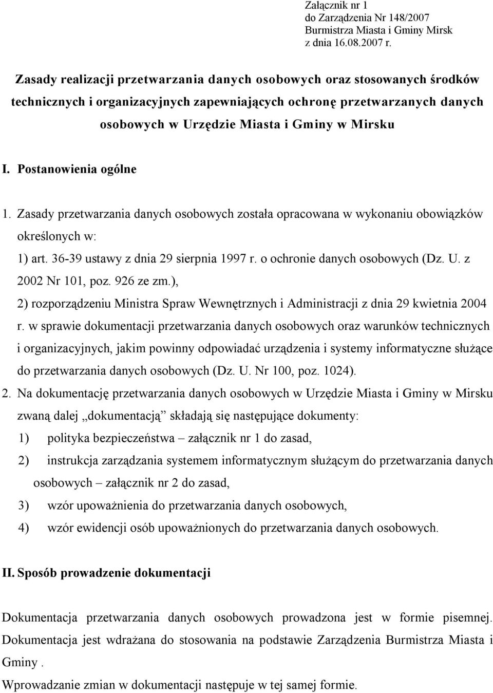 Postanowienia ogólne 1. Zasady przetwarzania danych osobowych została opracowana w wykonaniu obowiązków określonych w: 1) art. 36-39 ustawy z dnia 29 sierpnia 1997 r. o ochronie danych osobowych (Dz.